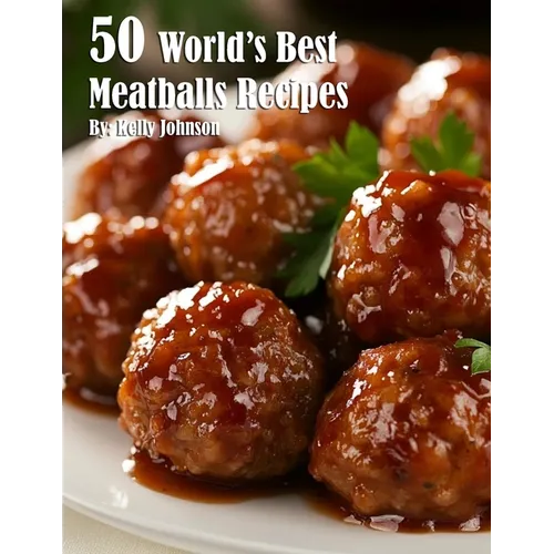 50 World's Best Meatballs Recipes - Paperback