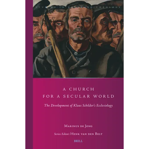 A Church for a Secular World: The Development of Klaas Schilder's Ecclesiology - Paperback