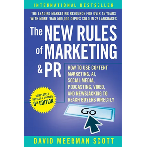 The New Rules of Marketing & PR: How to Use Content Marketing, Ai, Social Media, Podcasting, Video, and Newsjacking to Reach Buyers Directly - Paperback