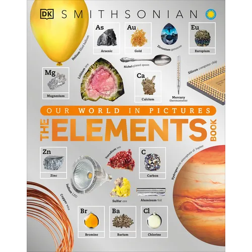 The Elements Book: A Visual Periodic Table Encyclopedia for Kids - Hardcover