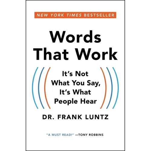 Words That Work: It's Not What You Say, It's What People Hear - Paperback