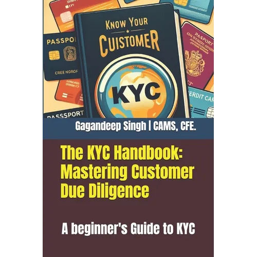 The KYC Handbook: Mastering Customer Due Diligence: A beginner's Guide to KYC - Paperback