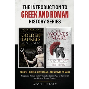 The Introduction to Greek and Roman History Series: Golden Laurels, Silver Seas + The Wolves of Mars - Greek and Roman History from the Bronze Age to - Paperback