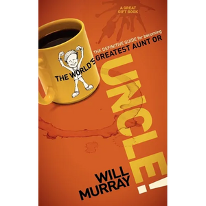 Uncle: The Definitive Guide for Becoming the World's Greatest Aunt or Uncle - Paperback