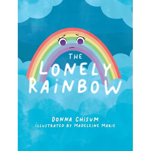 The Lonely Rainbow - Hardcover