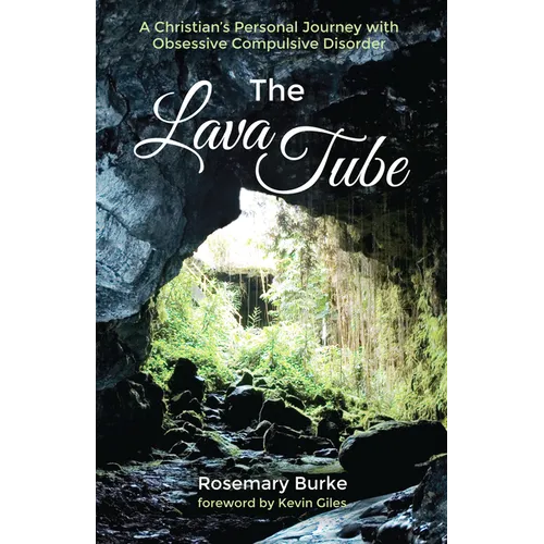 The Lava Tube: A Christian's Personal Journey with Obsessive Compulsive Disorder - Paperback