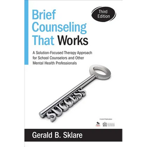 Brief Counseling That Works: A Solution-Focused Therapy Approach for School Counselors and Other Mental Health Professionals - Paperback