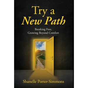 Try A New Path: Breaking Free, Growing Beyond Comfort - Hardcover