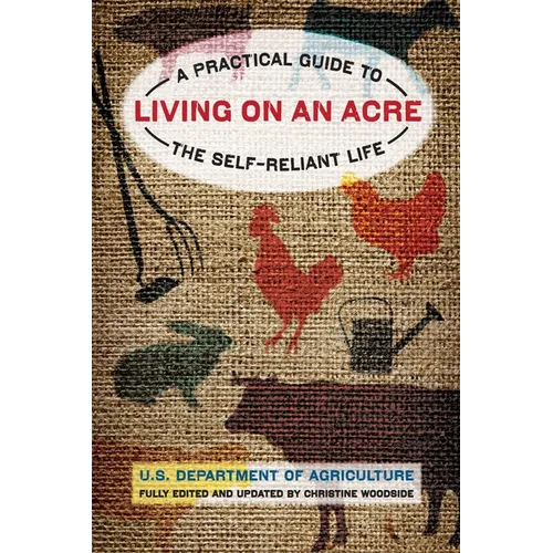 Living on an Acre: A Practical Guide To The Self-Reliant Life - Paperback