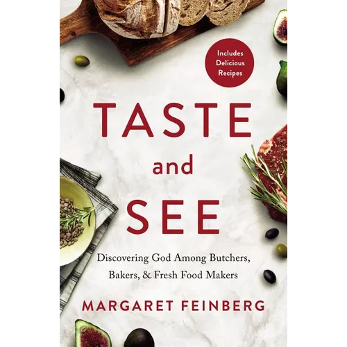 Taste and See: Discovering God Among Butchers, Bakers, and Fresh Food Makers - Paperback