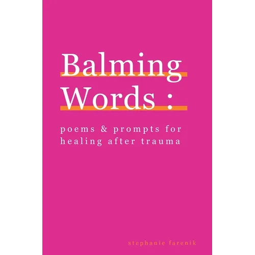 Balming Words: Poems & Prompts for Healing After Trauma - Paperback