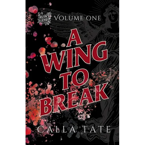 A Wing To Break: Ruin's End Volume One - Paperback