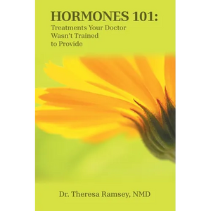 Hormones 101: Treatments Your Doctor Wasn't Trained to Provide - Paperback