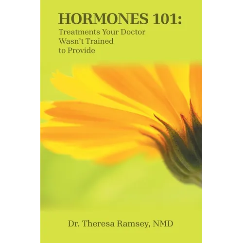 Hormones 101: Treatments Your Doctor Wasn't Trained to Provide - Paperback