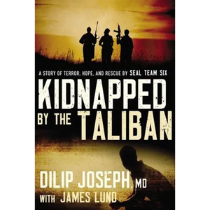 Kidnapped by the Taliban: A Story of Terror, Hope, and Rescue by Seal Team Six - Paperback