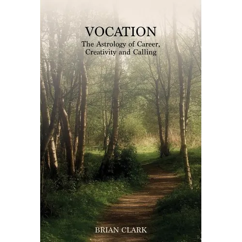 Vocation: The Astrology of Career, Creativity and Calling - Paperback