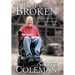 Best When Broken: Even the Young Grow Weary and Tired, and Young Men Stumble and Fall. - Hardcover
