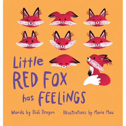 Little Red Fox Has Feelings: A Book about Exploring Emotions - Hardcover