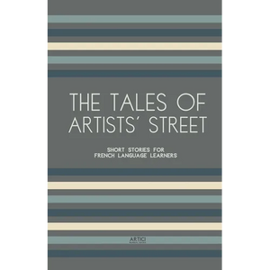 The Tales of Artists' Street: Short Stories for French Language Learners - Paperback