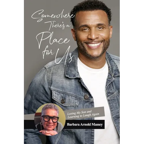 Somewhere There's a Place for Us: Losing My Son and Learning to Laugh Again - Paperback