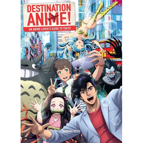 Destination Anime!: An Anime Lover's Guide to Tokyo - Paperback