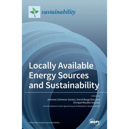 Locally Available Energy Sources and Sustainability - Hardcover