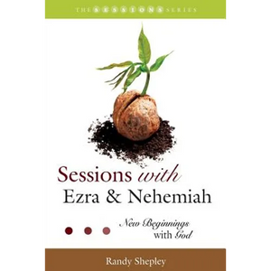 Sessions with Ezra & Nehemiah: New Beginnings with God - Paperback