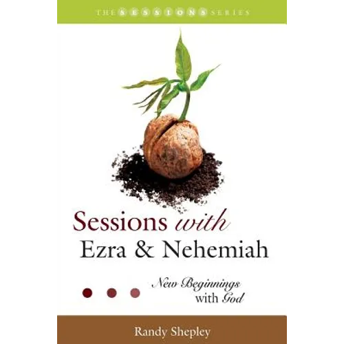 Sessions with Ezra & Nehemiah: New Beginnings with God - Paperback