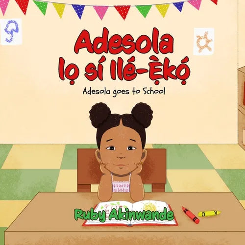 Adesola lo sí Ilé-eko: Adesola goes to School - Paperback