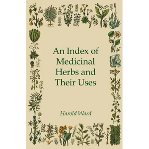 An Index of Medicinal Herbs and Their Uses - Paperback