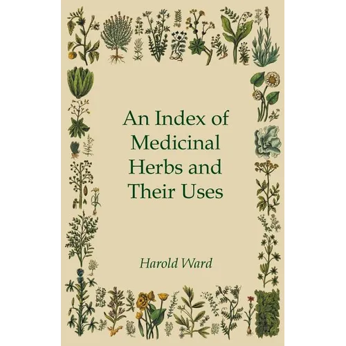 An Index of Medicinal Herbs and Their Uses - Paperback