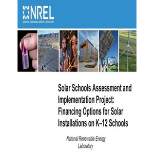Solar Schools Assessment and Implementation Project: Financing Options for Solar Installations on K-12 Schools - Paperback