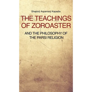 The Teachings of Zoroaster and the philosophy of the Parsi religion - Hardcover