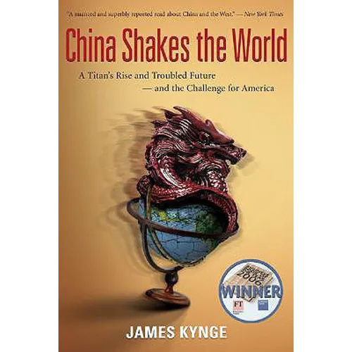 China Shakes the World: A Titan's Rise and Troubled Future--And the Challenge for America - Paperback