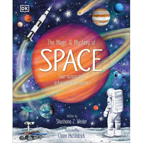 The Magic and Mystery of Space: Tour Across Our Astounding Universe - Hardcover