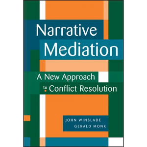 Narrative Mediation: A New Approach to Conflict Resolution - Hardcover