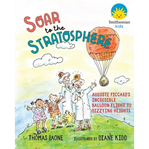 Soar to the Stratosphere: Auguste Piccard's Incredible Balloon Flight to Dizzying Heights - Hardcover