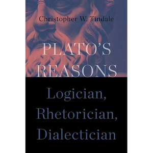 Plato's Reasons: Logician, Rhetorician, Dialectician - Paperback