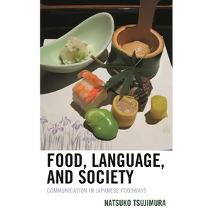 Food, Language, and Society: Communication in Japanese Foodways - Paperback