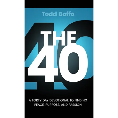 The 40: A Forty Day Devotional to Finding Peace, Purpose, and Passion - Hardcover