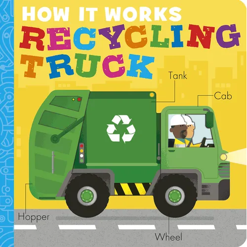How It Works: Recycling Truck - Board Book