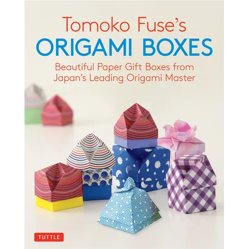 Tomoko Fuse's Origami Boxes: Beautiful Paper Gift Boxes from Japan's Leading Origami Master (Origami Book with 30 Projects) - Paperback