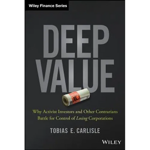 Deep Value: Why Activist Investors and Other Contrarians Battle for Control of Losing Corporations - Hardcover