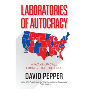 Laboratories of Autocracy: A Wake-Up Call from Behind the Lines - Paperback