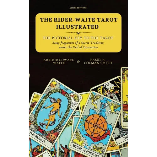 The Rider-Waite Tarot illustrated -The Pictorial Key to the Tarot: Being fragments of a Secret Tradition under the Veil of Divination - Hardcover