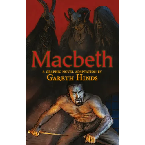 Macbeth: A Graphic Novel: A Graphic Novel (a Classroom-Friendly Visual Adaptation of Shakespeare's Tragedy for YA & Teens Ages 12+ in Grades 7-12) - Paperback