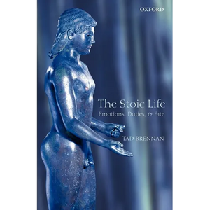 The Stoic Life: Emotions, Duties, and Fate - Paperback