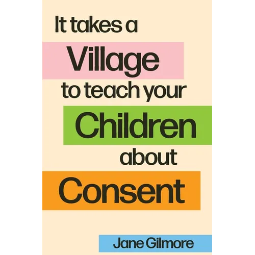 It Takes A Village To Teach Your Children About Consent - Paperback