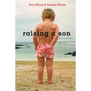 Raising a Son, 3rd Edition: Parents and the Making of a Healthy Man - Paperback