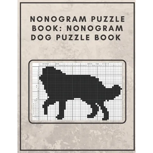 Nonogram Puzzle Book: Nonogram Dog Puzzle Book : Nonogram Puzzle Books for Adults - Paperback